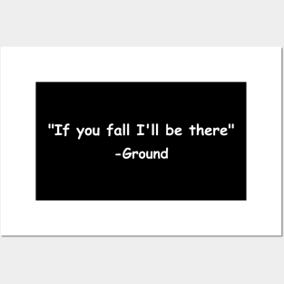 If You Fall I'll Be There Ground Posters and Art